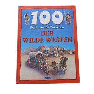 100 faszinierende Tatsachen DER WILDE WESTEN – Xenos