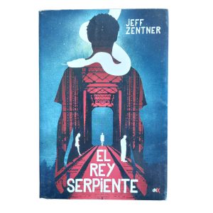 El Rey Serpiente – Jeff Zentner - Desde 14 años