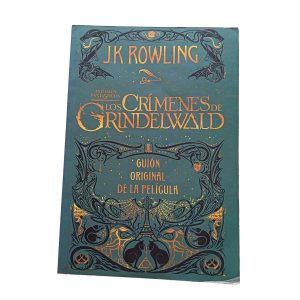 Animales Fantásticos: Los crímenes de Grindelwald – Guion original de la película - J. K. Rowling.