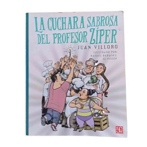 La cuchara sabrosa del profesor Zíper - Juan Villoro