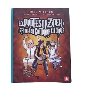 El profesor Zíper y la fabulosa guitarra eléctrica - Juan Villoro