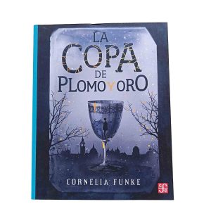 La copa de plomo y oro - Cornelia Funke