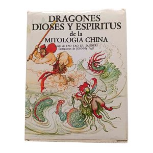 Dragones, dioses y espíritus de la mitología china – Tao Tao Liu Sanders