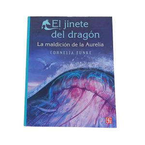 El jinete del dragón: La maldición de la Aurelia – Cornelia Funke